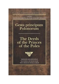 Gesta principum Polonorum. The Deeds of the Princes of the Poles