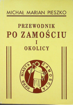 Przewodnik po Zamościu i okolicy reprint z 1934 r.