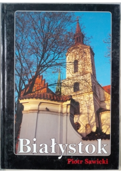 Białystok w fotografii Piotra Sawickiego