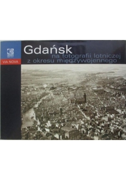 Gdańsk na fotografii  lotniczej z okresu międzywojennego