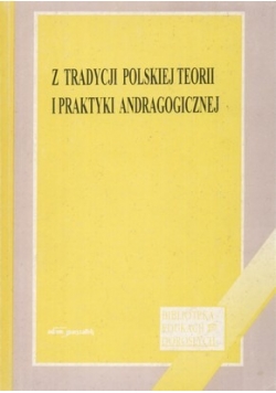 Z tradycji polskiej teorii i praktyki andragogicznej
