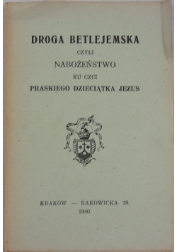 Droga Betlejemska czyli Nabożeństwo ku czci Praskiego Dzieciątka Jezus 1940 r.