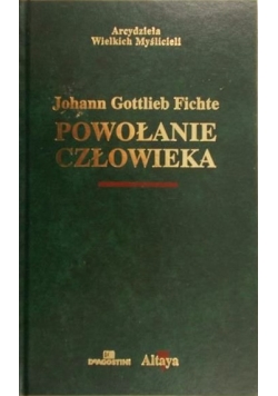 Johann Gottlieb Fichte - Powołanie człowieka
