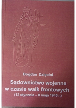 Sądownictwo wojenne w czasie walk frontowych (12 stycznia-8 maja 1945 r.)
