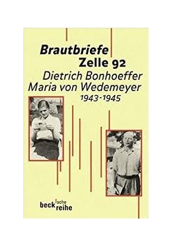 Brautbriefe Zelle 92 Dietrich Bonhoeffer Maria von Wedemeyer