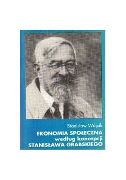 Ekonomia społeczna według koncepcji Stanisława Grabskiego