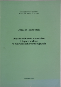Krystalochemia uraninitu i jego trwałość w warunkach redukcyjnych