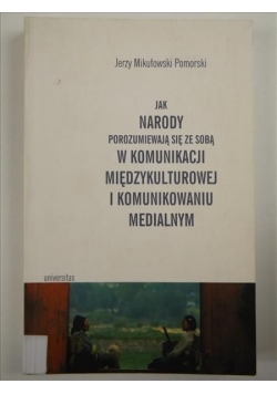 Jak narody porozumiewają się ze sobą w komunikacji międzykulturowej i komunikowaniu medialnym