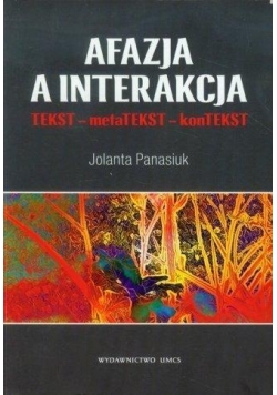 Afazja a interakcja. TEKST - metaTEKST - konTEKS