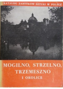 Mogilno, Strzelno, Trzemeszno i okolice. Katalog Zabytków Sztuki w Polsce