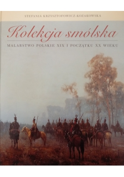 Kolekcja Smólska. Malarstwo polskie XIX i początku XX wieku