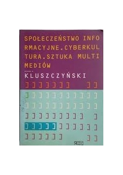 Społeczeństwo Informacyjne. Cyberkultura. Sztuka Multi Mediów