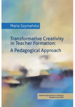Transformative Creativity in Teacher Formation.