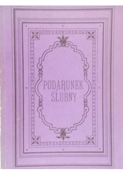 Podarunek ślubny, reprint z 1885 r.