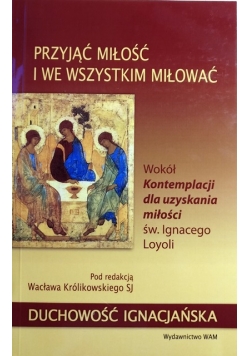 Przyjąć miłość i we wszystkim miłować