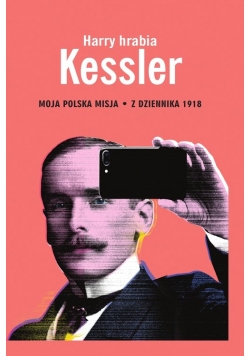 Moja polska misja Z Dziennika 1918