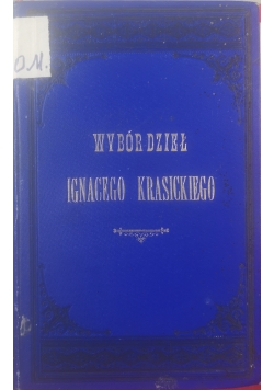 Wybór Dzieł Ignacego Krasickiego,1882r.