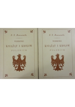 Wizerunki książąt i królów polskich. Zestaw 2 książek, reprint z 1888 r.