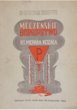 Męczeńskie Biskupstwo Księdza Michała Kozala, 1946