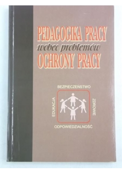 Pedagogika pracy wobec problemów ochrony pracy