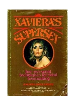 Xaviera's Supersex. Her personal techniques for total lovemaking