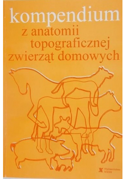 Kompendium z anatomii topograficznej zwierząt domowych