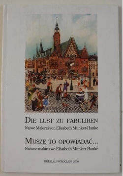 Muszę to opowiadać… Naiwne malarstwo Elisabeth Munker-Hanke