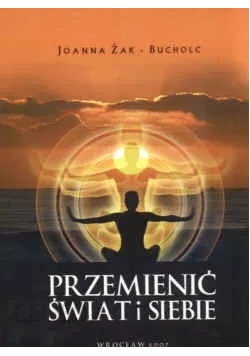 Przemienić świat i siebie
