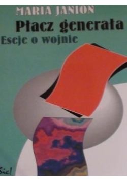 Płacz generała. Eseje o wojnie