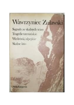 Sygnały ze sklanych ścian, tragedie tatrzańskie, wędrówki alpejskie, skalne lato