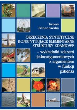 Orzeczenia syntetyczne konstytuujące elementarne struktury zdaniowe – wykładniki zdarzeń jednoargumentowych z argumentem w funkcji patiensa