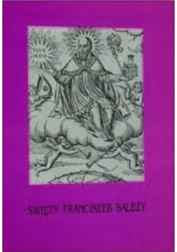 Święty Franciszek  Salezy i jego dzieło  Zakon nawiedzenia Najświętszej Maryi Panny