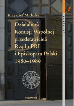 Działalność Komisji Wspólnej przedstawicieli Rządu PRL i Episkopatu Polski 1980 - 1989