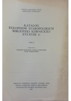 Katalog rękopisów staropolskich biblioteki kórnickiej XVI-XVIII w. tom II