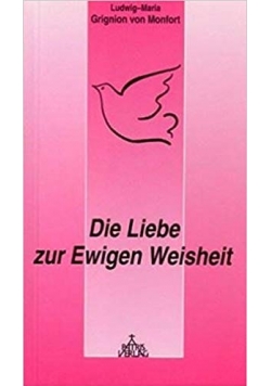 Die Liebe zur Ewigen Weisheit
