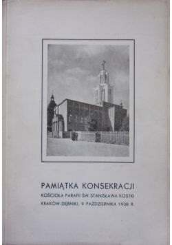 Pamiątka Konsekracji Kościoła Parafii Św.Stanisława Kostki, 1938r.
