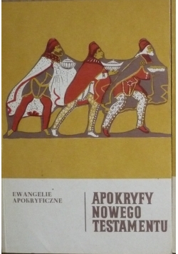 Apokryfy Nowego Testamentu. Ewangelie Apokryficzne