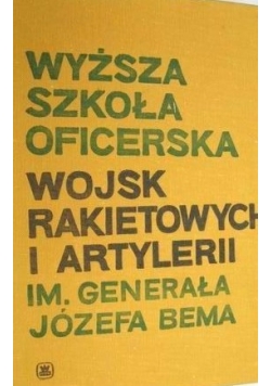Wyższa szkoła oficerska wojsk rakietowych i artylerii Im. Generała Józefa Bema