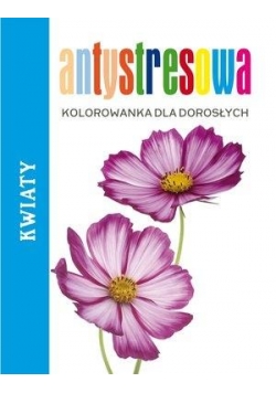 Antystresowa kolorowanka dla dorosłych. Kwiaty 2