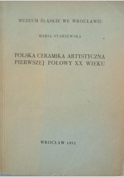 Polska Ceramika Artystyczna Pierwszej Połowy XX wieku