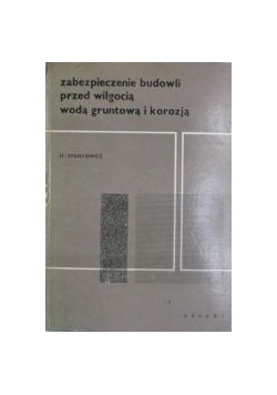 Zabezpieczenie budowli przed wilgocią, wodą gruntową i korozją