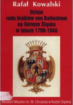 Dzieje rodu hrabiów von Ballestrem na Górnym Śląsku
