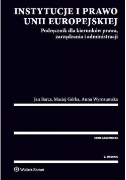 Instytucje i prawo Unii Europejskiej. Podręcznik..