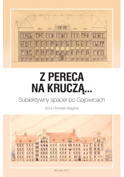 Z Pereca na Kruczą Subiektywny spacer po Gajowicach