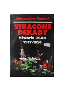 Stracone dekady. Historia ZSRR 1917 - 1991.