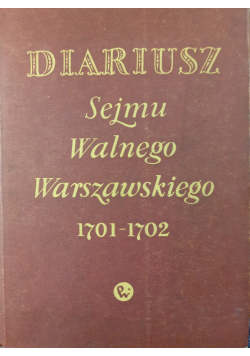 Diariusz Sejmu Walnego Warszawskiego 1701  1702