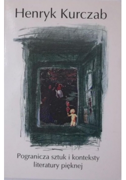 Pogranicza sztuk i konteksty literatury pięknej.