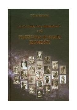 Człowiek los wieczność czyli filozofia wielkiej jedności