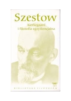 Szestow Kierkegaard i filozofia egzystencjalna