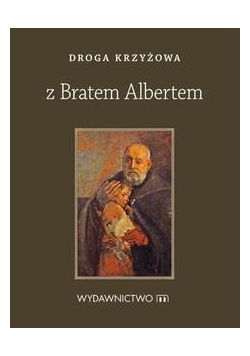 Modlitewnik Droga Krzyżowa z Bratem Albertem